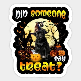 Black Pug Did Someone Say Treat Happy Halloween Sticker